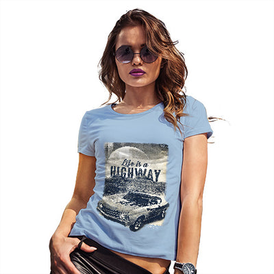 Life Is A Highway Women's T-Shirt