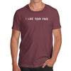 I Like Your Face Men's T-Shirt