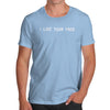 I Like Your Face Men's T-Shirt