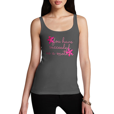 You Have Succeeded As A Mother Women's Tank Top