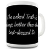 The Naked Truth Is Always Better Novelty Mug