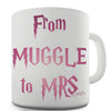 From Muggle To Mrs Novelty Mug