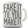 Fake It 'Til You Make It Novelty Mug