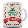 Welcome To The Shitshow Novelty Mug