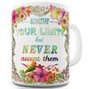 Know Your Limits But Never Accept Them Novelty Mug