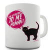 Pay Attention To Me Cat Funny Mug