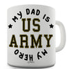 Army My Dad Is My Hero Novelty Mug