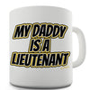 My Daddy Is A Lieutenant Novelty Mug