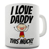 I Love Daddy This Much Boy Funny Mug