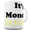 itâ€™s Monday But Thatâ€™s Okay Novelty Mug