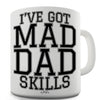 I've Got Mad Dad Skills Funny Mug