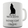 Father's Day Is Coming Funny Mug