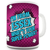 I'm From Essex What's Your Super Power Novelty Mug