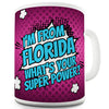 I'm From Florida What's Your Super Power Ceramic Mug