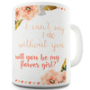 Will You Be My Flower Girl Novelty Mug