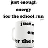 Just Enough Energy For The School Run Funny Mug