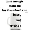 Just Enough Make Up For The School Run Novelty Mug