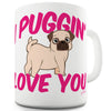I Puggin Love You Funny Mugs For Dad