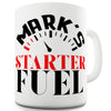 Starter Fuel Personalised Ceramic Mug Slogan Funny Cup