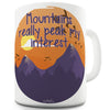Mountains Really Peak My Interest Funny Mug
