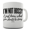 I'm Not Bossy I Just Know What You Should Be Doing Funny Mugs For Men Rude