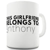 This Girlfriend Belongs To Personalised Ceramic Novelty Gift Mug