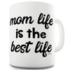 Mom Life Is The Best Life Ceramic Funny Mug