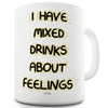 I Have Mixed Drinks Funny Mugs For Women