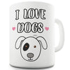 I Love Dogs Funny Mugs For Coworkers