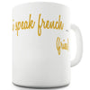 I Speak French Fries  Funny Mugs For Work