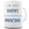 I'm Not Short  Funny Coffee Mug