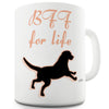 BFF For Life Dog Ceramic Mug