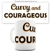 Curvy and Courageous  Ceramic Mug Slogan Funny Cup