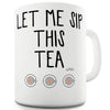 Let Me Sip This Tea Funny Office Secret Santa Mug