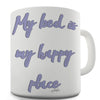 My Bed Is My Happy Place Funny Mugs For Dad