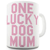 One Lucky Dog Mum Funny Office Secret Santa Mug