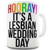 Hooray! It's A Lesbian Wedding Funny Mug