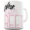 Mrs Always Reet Funny Coffee Mug