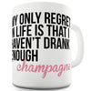 My Only Regret Is Champagne Funny Novelty Mug Cup