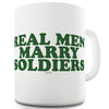 Real Men Marry Soldiers Funny Mugs For Men