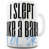 I Slept Like A Baby JK Ceramic Novelty Gift Mug
