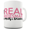 The Real Bridesmaid Personalised Funny Mugs For Dad