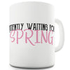 Waiting For Spring Funny Mugs For Friends