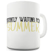 Waiting For Summer Ceramic Funny Mug