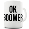 OK Boomer Funny Novelty Mug Cup
